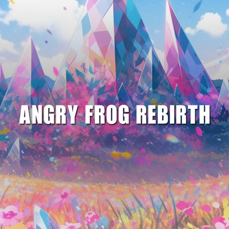 ANGRY FROG REBIRTH's avatar image