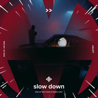 slow down - sped up + reverb By sped up + reverb tazzy, sped up songs, Tazzy's cover