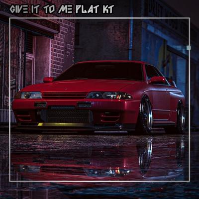Give It To Me Plat Kt's cover