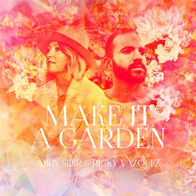 Make it a Garden (feat. Abby Siler) By Ricky Vazquez, Abby Siler's cover