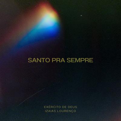 Santo pra Sempre By Exército de Deus, Izaias Lourenço's cover