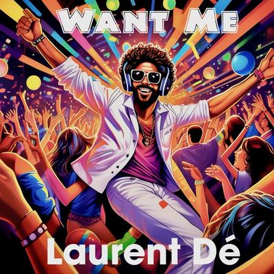 Want Me By Laurent Dé's cover