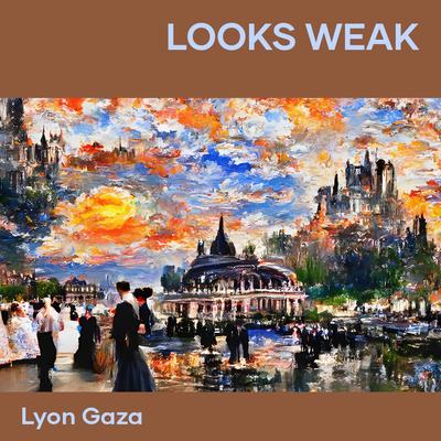 Looks Weak By Lyon gaza's cover