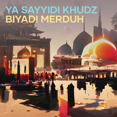 Ya Sayyidi Khudz Biyadi Merduh's cover