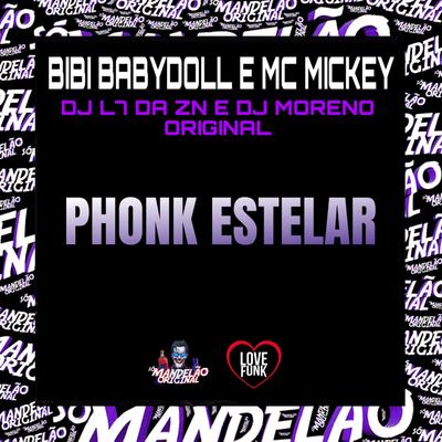Phonk Estelar By Bibi Babydoll, MC Mickey, DJ L7 da ZN, DJ MORENO ORIGINAL's cover
