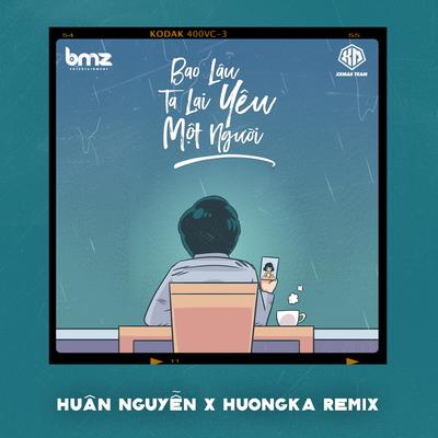 Bao Lâu Ta Lại Yêu Một Người (Huân Nguyễn X Huongka Remix)'s cover