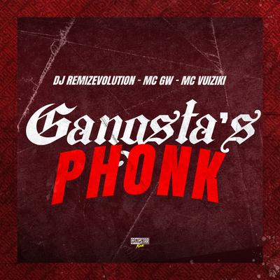 Gangsta's Phonk By DJ REMIZEVOLUTION, Mc Gw, Mc Vuiziki, Gangstar Funk's cover