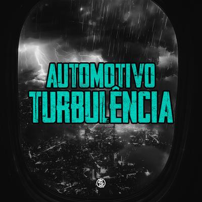 Automotivo da Turbulencia By MC Oliver, MC ZKW, DJ RD DA DZ7's cover