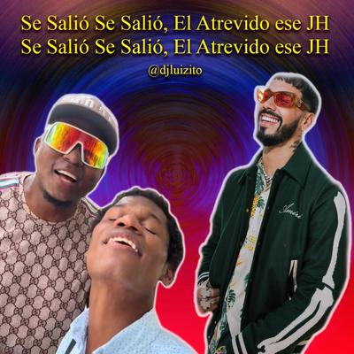 Se Salió Se Salió, El Atrevido Ese Jh's cover