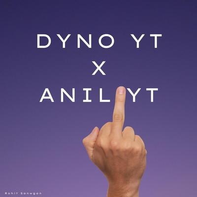 DYNO YT x ANIL YT's cover