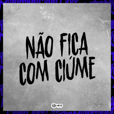 Nâo Fica Com Ciúme's cover