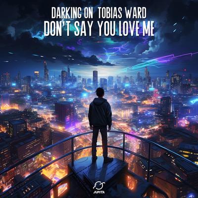 Don't Say You Love Me By Darking On, Tobias Ward's cover