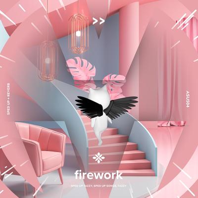 firework - sped up + reverb By sped up + reverb tazzy, sped up songs, Tazzy's cover