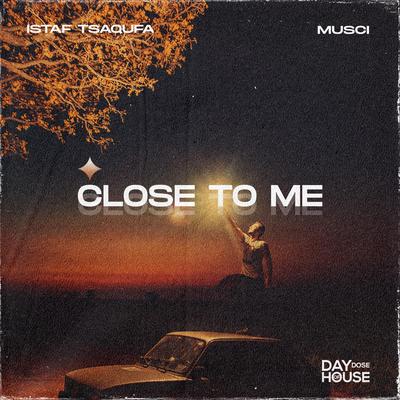 Close To Me By Istaf Tsaqufa, Musci's cover