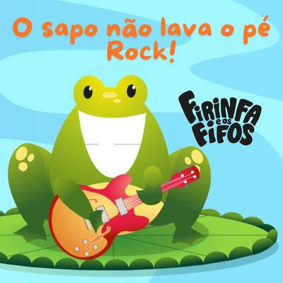 O sapo não lava o pé (Rock) By Firinfa e os Fifos's cover