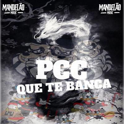 Pcc Que Te Banca By DJ CHAVOSO O MENOR CRIMINOSO, DJ Lukinhas 011's cover