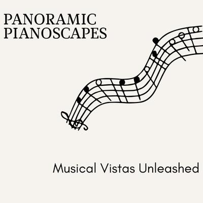 Panoramic Pianoscapes - Musical Vistas Unleashed's cover