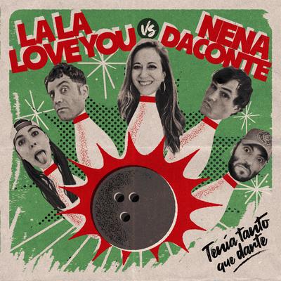 Tenía Tanto Que Darte By La La Love You, Nena Daconte's cover