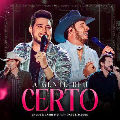 A Gente Deu Certo (Ao Vivo) By Bruno & Barretto, Jads & Jadson's cover