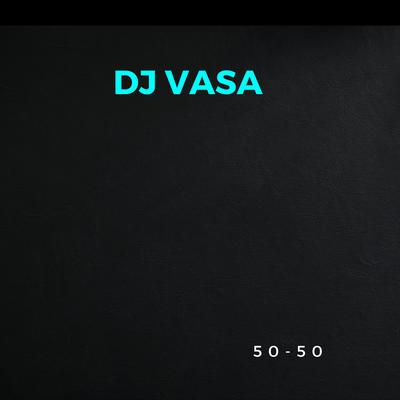 50-50 By Dj vasa's cover