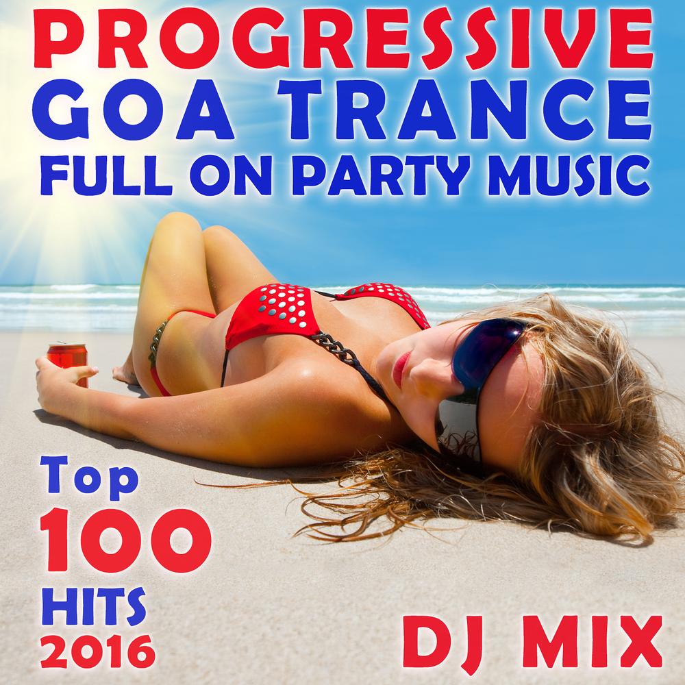 Progressive Goa Trance Full on Party Music Top 100 Hits 2016 DJ Mix  Official Tiktok Music | album by Various Artists - Listening To All 101  Musics On Tiktok Music