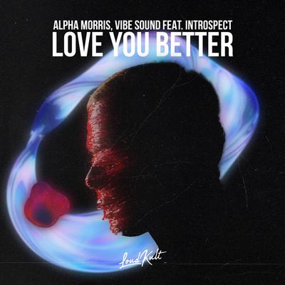 Love You Better By Alpha Morris, Vibe Sounds, Introspect's cover