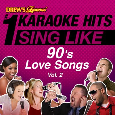 Drew's Famous #1 Karaoke Hits: Sing Like 90's Love Songs, Vol. 2's cover