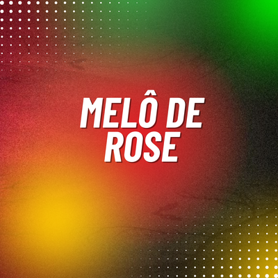 Melô De Rose's cover