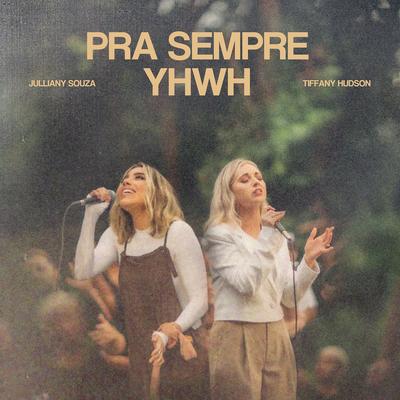 Pra Sempre YHWH By Julliany Souza, Tiffany Hudson's cover