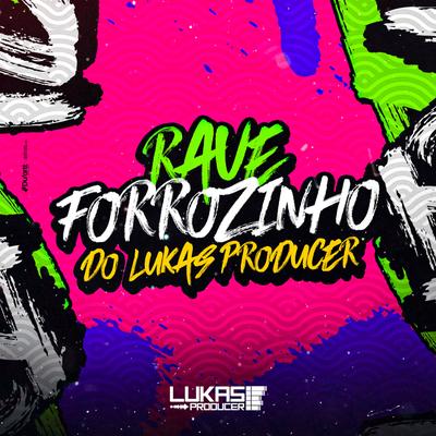 Rave Forrozinho do Lukas Producer (feat. Mc Gw) (feat. Mc Gw) By Lukas Producer, Mc Gw's cover