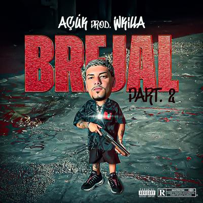 Brejal 2 By AçúK, DJ Wkilla's cover