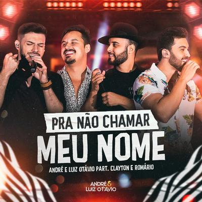 Pra Não Chamar Meu Nome (Ao Vivo) By André e Luiz Otávio, Clayton e Romário's cover