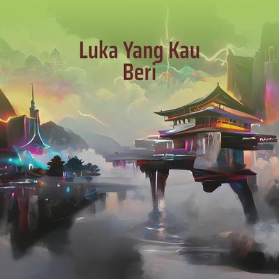 Luka Yang Kau Beri's cover