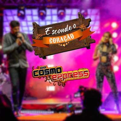 Esconde o Coração By Banda Cosmo Express's cover