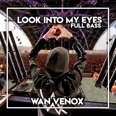 Dj Look Into My Eyes - (Full Bass) By Wan Venox's cover