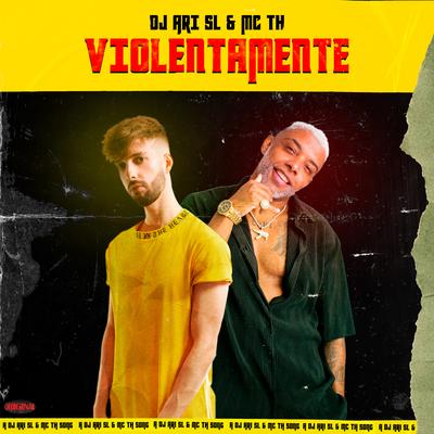 Violentamente By DJ Ari SL, Mc Th's cover