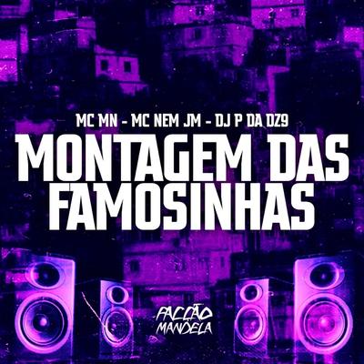 Montagem das Famosinhas By DJ P da DZ9, Mc Nem Jm, MC MN's cover