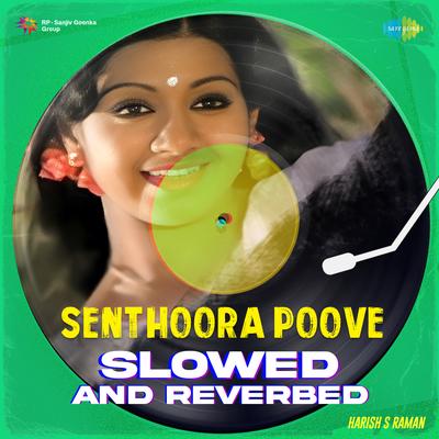 Senthoora Poove - Slowed n Reverbed's cover