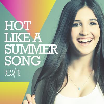 Hot Like a Summer Song By Becca TG's cover