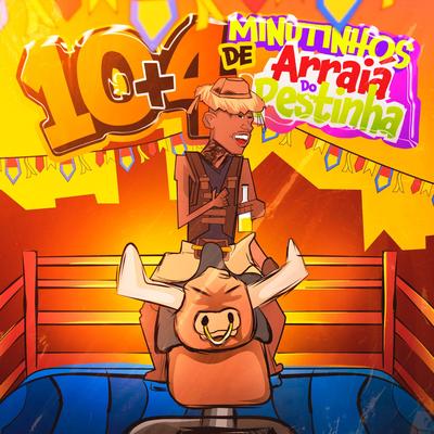 10 MINUTINHOS DE ARRAIÁ DA (TROPA DO PESTINHA)'s cover