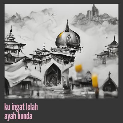 Ku Ingat Lelah Ayah Bunda (Remastered 2023)'s cover