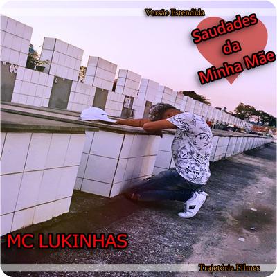 Saudades da Minha Mãe (Versão Estendida) By Mc Lukinhas's cover