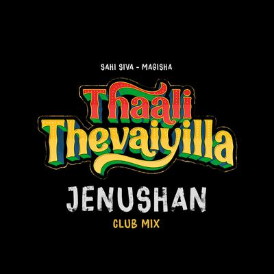 Thaali Thevaiyilla (Jenushan Club Mix)'s cover