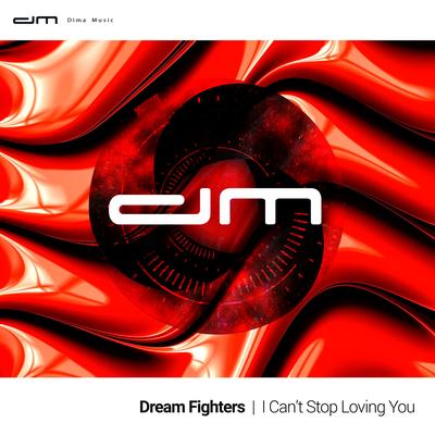 I Can't Stop Loving You By Dream Fighters's cover