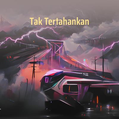 Tak Tertahankan's cover