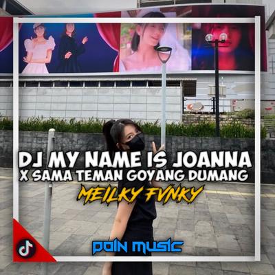 DJ My Name Is Joanna X Sama Teman Goyang Dumang's cover
