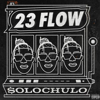 23 FLOW By Solochulo's cover