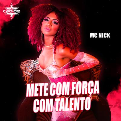 Mete Com Força Com Talento By DJ Cabide, Mc Nick's cover