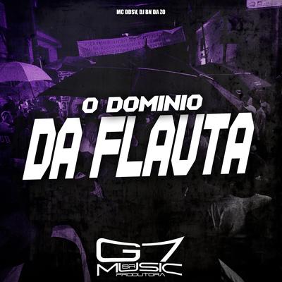O Domínio da Flauta By MC DDSV, DJ BN DA ZO's cover