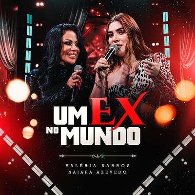 Um Ex No Mundo (Ao Vivo) By Valéria Barros, Naiara Azevedo's cover